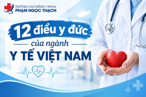 Tìm hiểu 12 điều y đức của ngành Y tế Việt Nam chi tiết nhất
