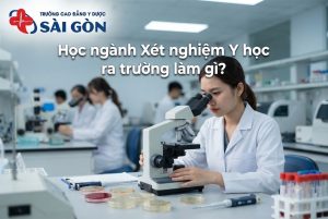 Tìm hiểu học ngành Xét nghiệm Y học ra trường làm gì